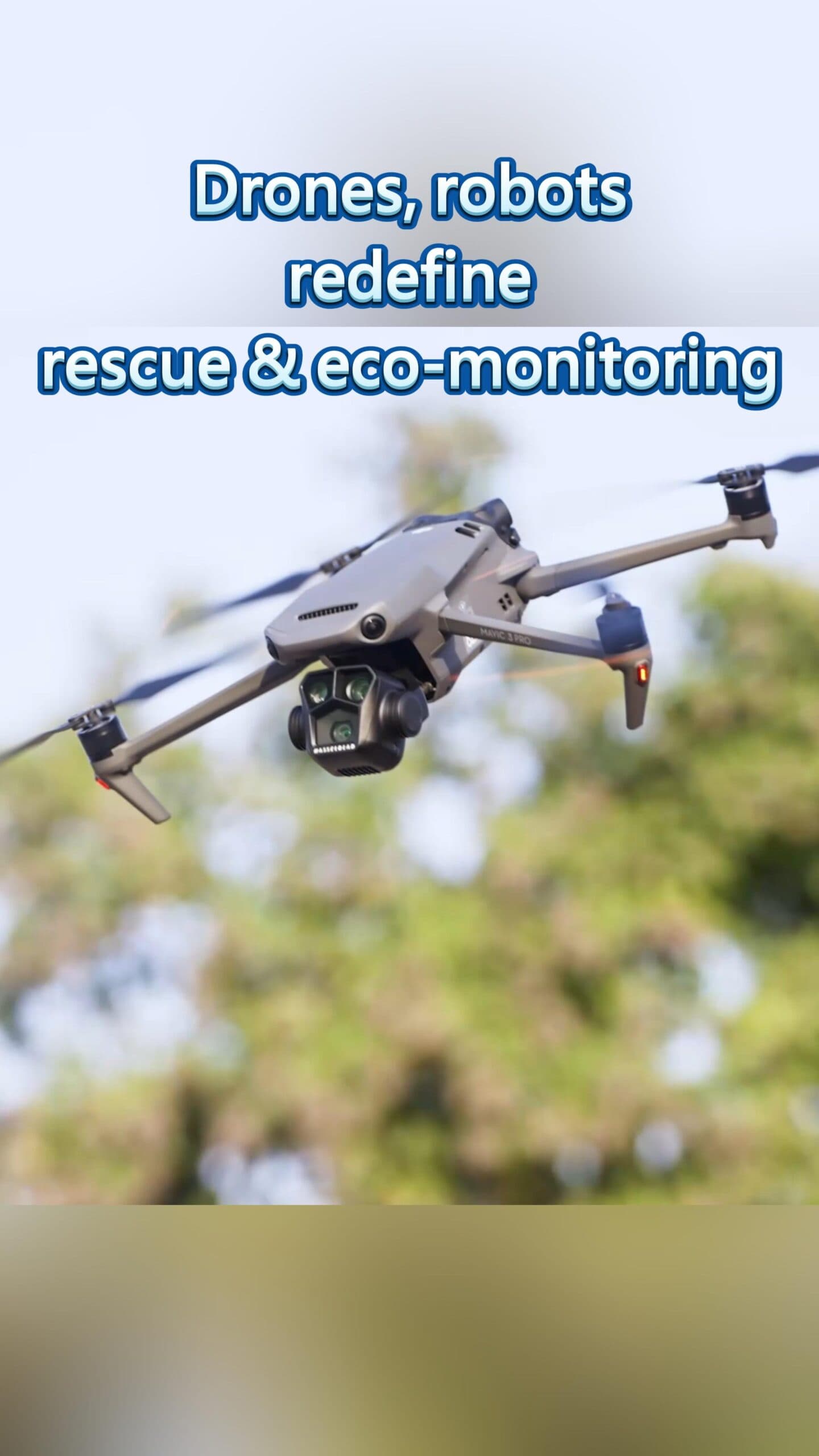 โดรน-หุ่นยนต์' หนุนงานกู้ภัย-เฝ้าติดตามระบบนิเวศ